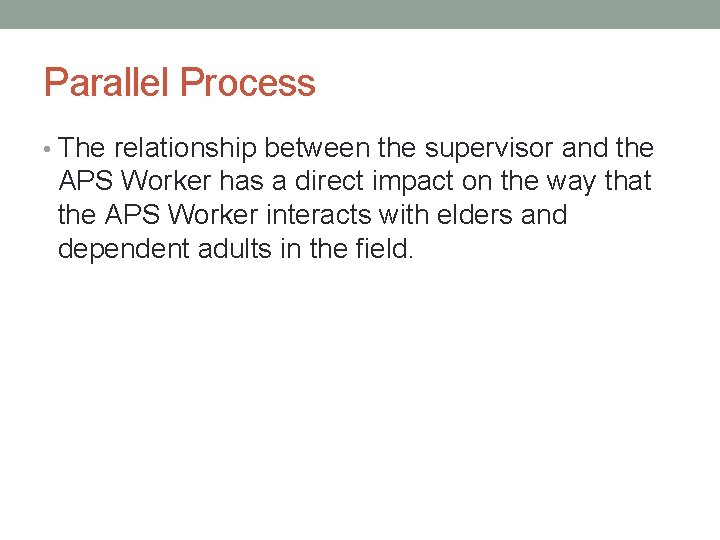 Parallel Process • The relationship between the supervisor and the APS Worker has a