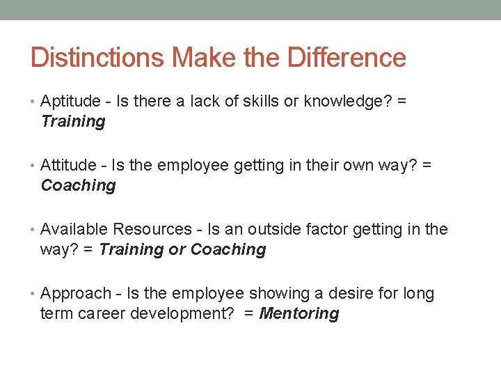 Distinctions Make the Difference • Aptitude - Is there a lack of skills or