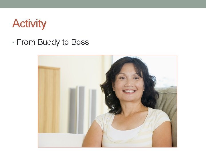 Activity • From Buddy to Boss 