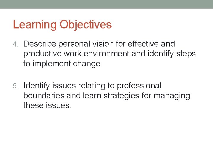Learning Objectives 4. Describe personal vision for effective and productive work environment and identify