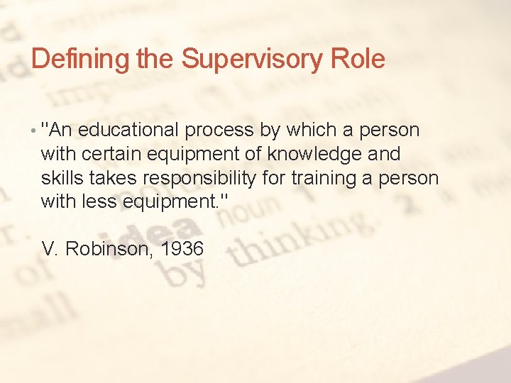 Defining the Supervisory Role • "An educational process by which a person with certain