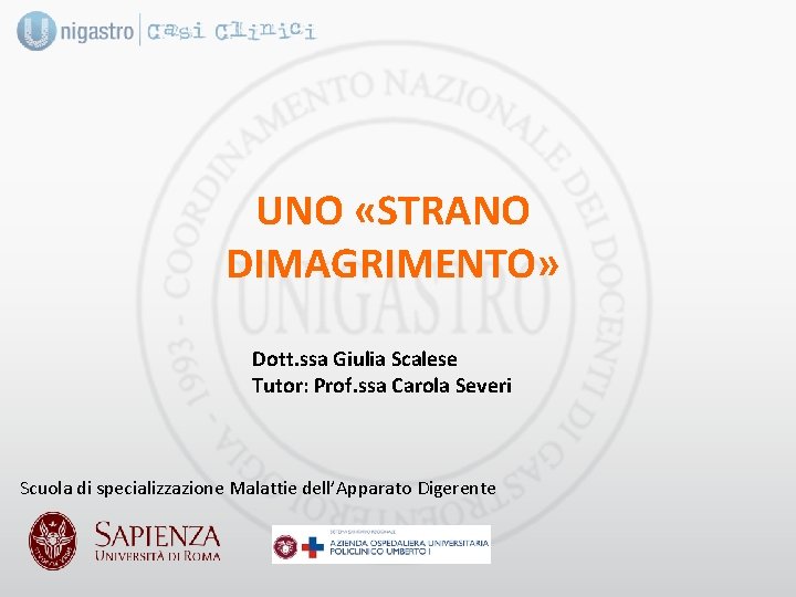 UNO «STRANO DIMAGRIMENTO» Dott. ssa Giulia Scalese Tutor: Prof. ssa Carola Severi Scuola di