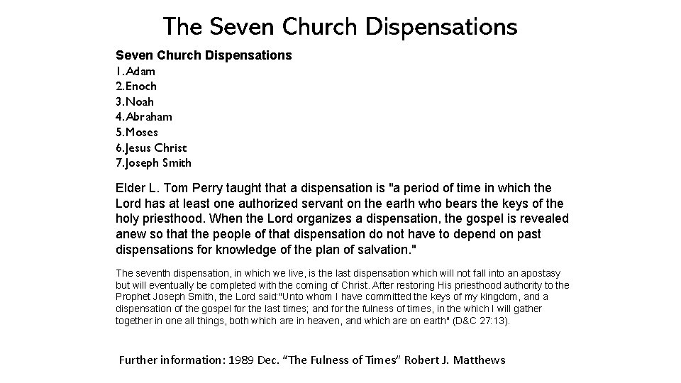 The Seven Church Dispensations 1. Adam 2. Enoch 3. Noah 4. Abraham 5. Moses