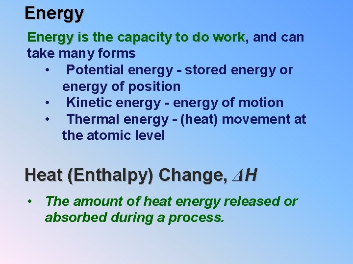 Energy is the capacity to do work, work and can take many forms •