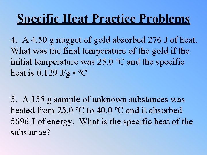 Specific Heat Practice Problems 4. A 4. 50 g nugget of gold absorbed 276