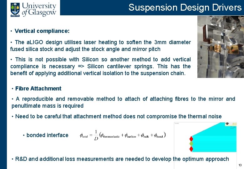 Suspension Design Drivers • Vertical compliance: • The a. LIGO design utilises laser heating