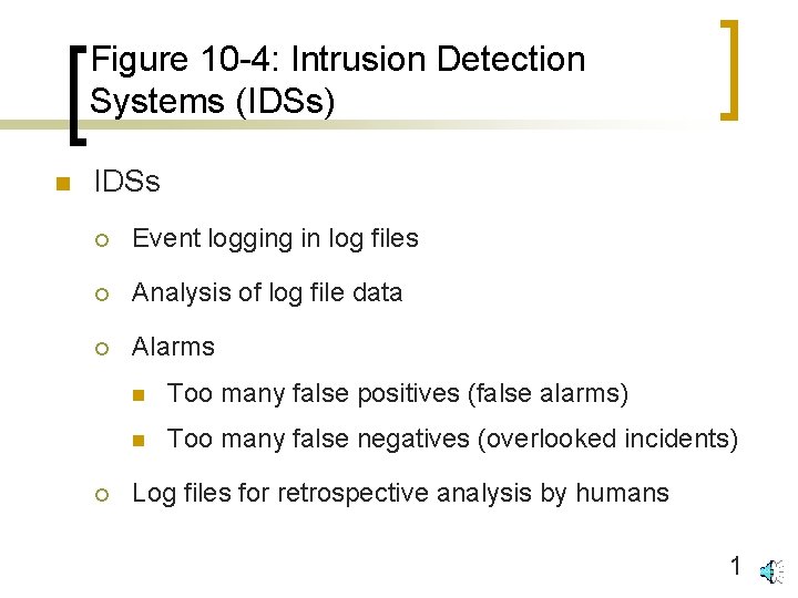Figure 10 -4: Intrusion Detection Systems (IDSs) n IDSs ¡ Event logging in log