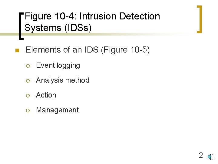 Figure 10 -4: Intrusion Detection Systems (IDSs) n Elements of an IDS (Figure 10