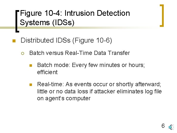 Figure 10 -4: Intrusion Detection Systems (IDSs) n Distributed IDSs (Figure 10 -6) ¡