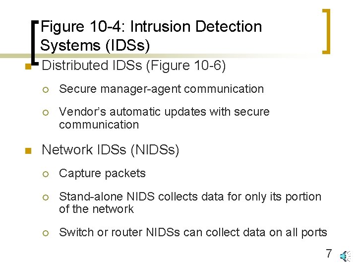 Figure 10 -4: Intrusion Detection Systems (IDSs) n n Distributed IDSs (Figure 10 -6)