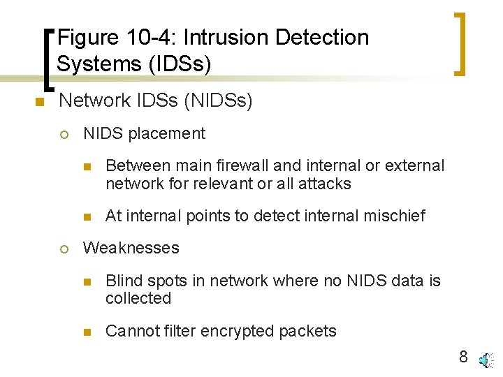 Figure 10 -4: Intrusion Detection Systems (IDSs) n Network IDSs (NIDSs) ¡ ¡ NIDS