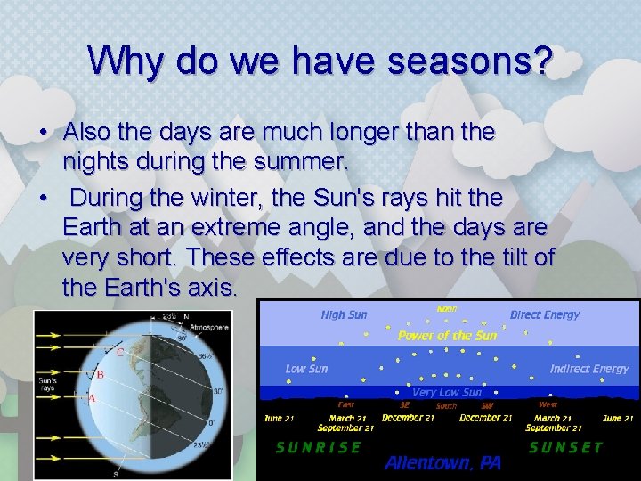 Why do we have seasons? • Also the days are much longer than the