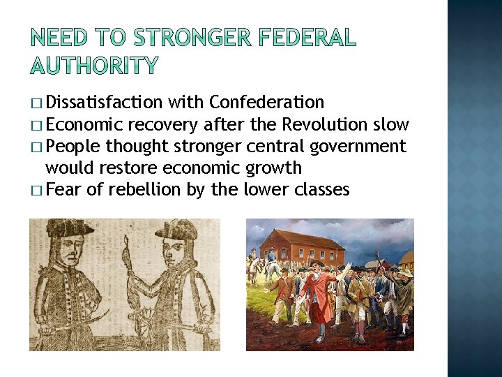 � Dissatisfaction with Confederation � Economic recovery after the Revolution slow � People thought