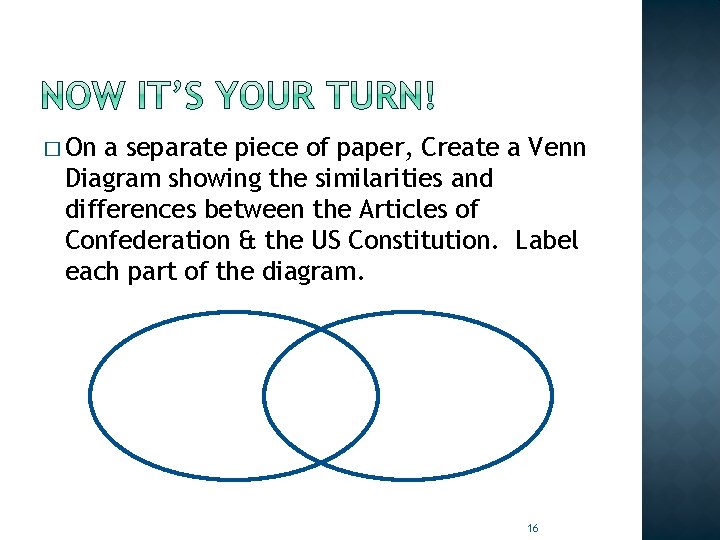 � On a separate piece of paper, Create a Venn Diagram showing the similarities