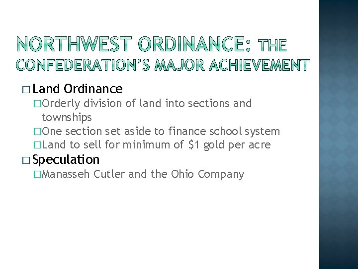 � Land Ordinance �Orderly division of land into sections and townships �One section set