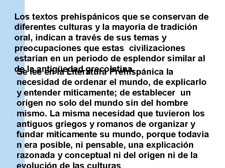 Los textos prehispánicos que se conservan de diferentes culturas y la mayoría de tradición
