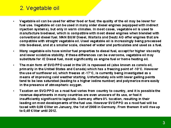 2. Vegetable oil • Vegetable oil can be used for either food or fuel;