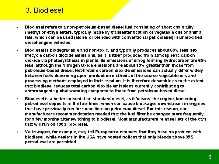 3. Biodiesel • Biodiesel refers to a non-petroleum-based diesel fuel consisting of short chain