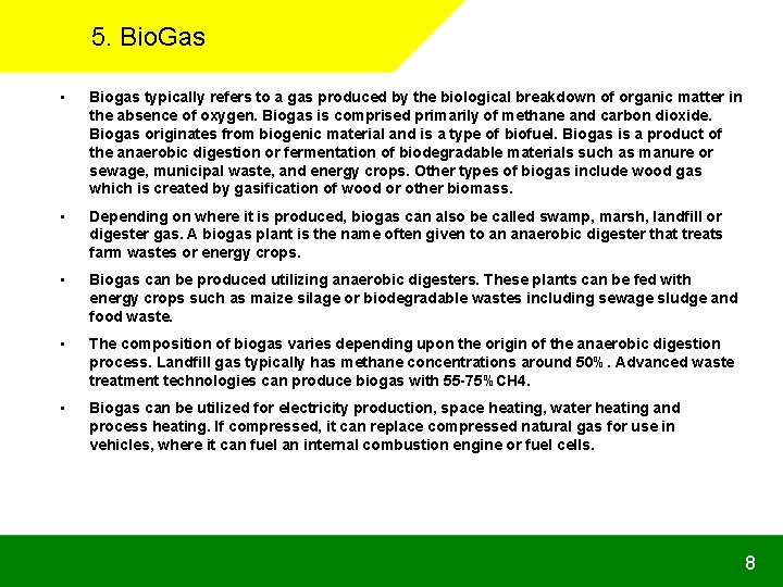 5. Bio. Gas • Biogas typically refers to a gas produced by the biological