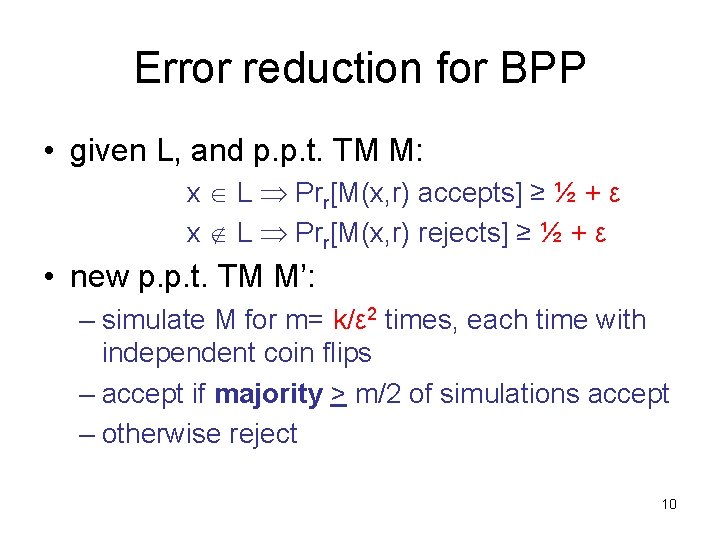 Error reduction for BPP • given L, and p. p. t. TM M: x