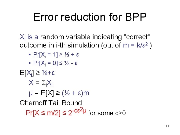 Error reduction for BPP Xi is a random variable indicating “correct” outcome in i-th