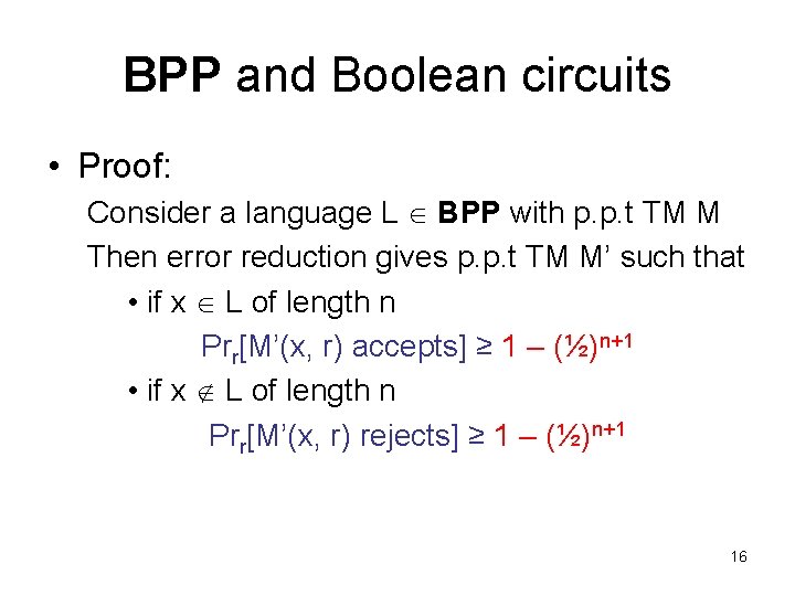 BPP and Boolean circuits • Proof: Consider a language L BPP with p. p.