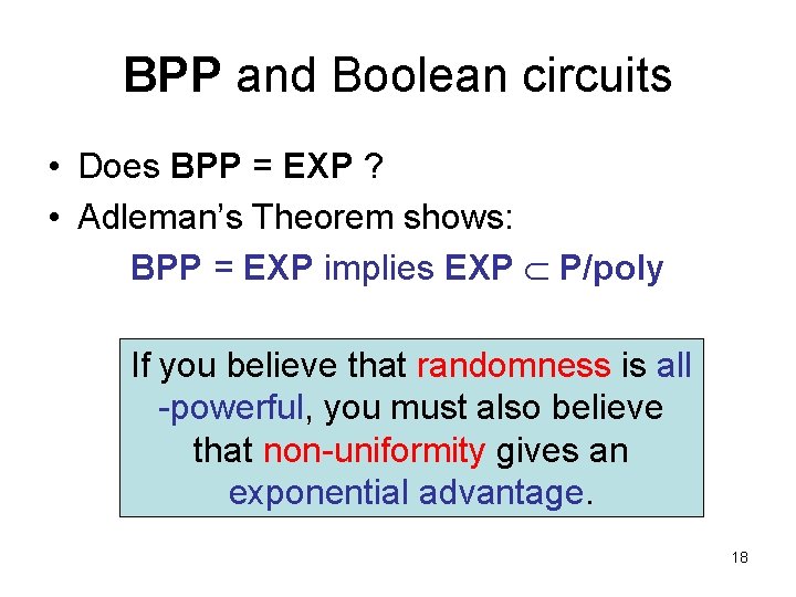BPP and Boolean circuits • Does BPP = EXP ? • Adleman’s Theorem shows: