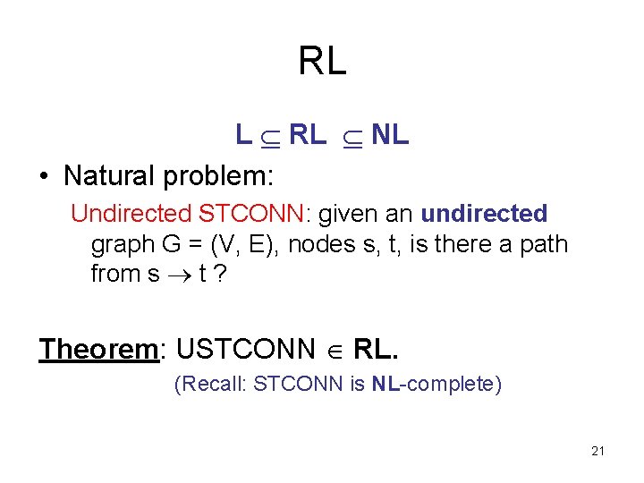 RL L RL NL • Natural problem: Undirected STCONN: given an undirected graph G