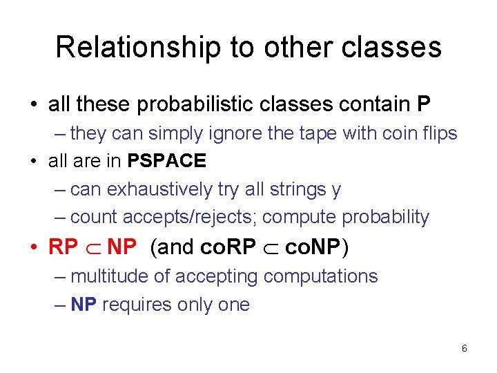 Relationship to other classes • all these probabilistic classes contain P – they can