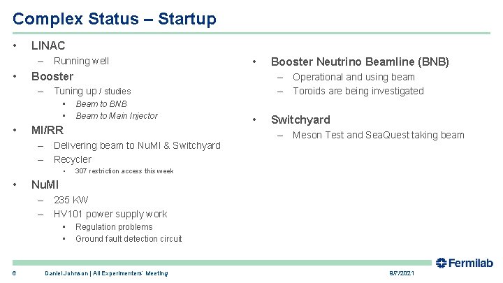 Complex Status – Startup • LINAC – Running well • • Booster – Operational