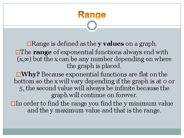 �Range is defined as the y values on a graph. �The range of exponential �Range is defined as the y values on a graph. �The range of exponential
