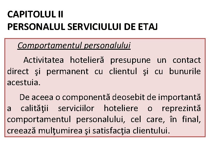 CAPITOLUL II PERSONALUL SERVICIULUI DE ETAJ Comportamentul personalului Activitatea hotelieră presupune un contact direct