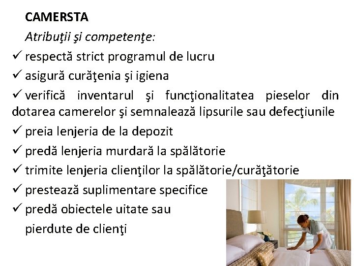 CAMERSTA Atribuţii şi competenţe: ü respectă strict programul de lucru ü asigură curăţenia şi