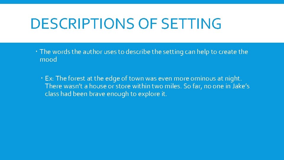 DESCRIPTIONS OF SETTING The words the author uses to describe the setting can help