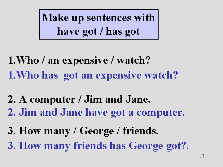 Make up sentences with have got / has got 1. Who / an expensive