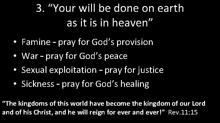 3. “Your will be done on earth as it is in heaven” • •