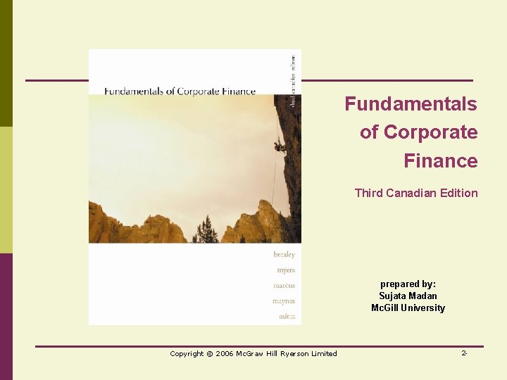 Fundamentals of Corporate Finance Third Canadian Edition prepared by: Sujata Madan Mc. Gill University