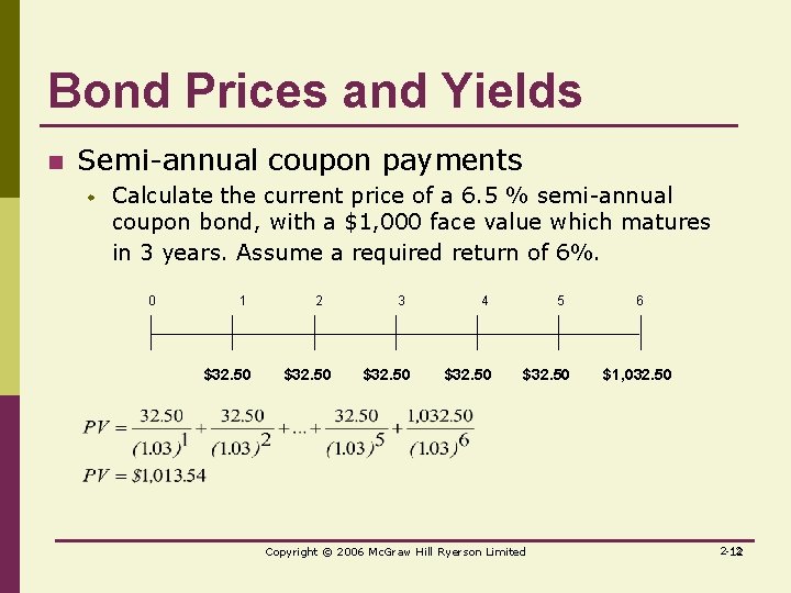 Bond Prices and Yields n Semi-annual coupon payments w Calculate the current price of