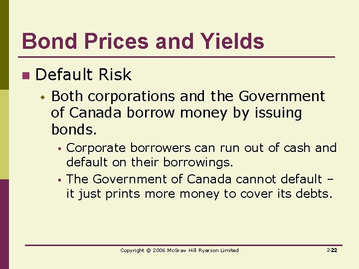 Bond Prices and Yields n Default Risk w Both corporations and the Government of