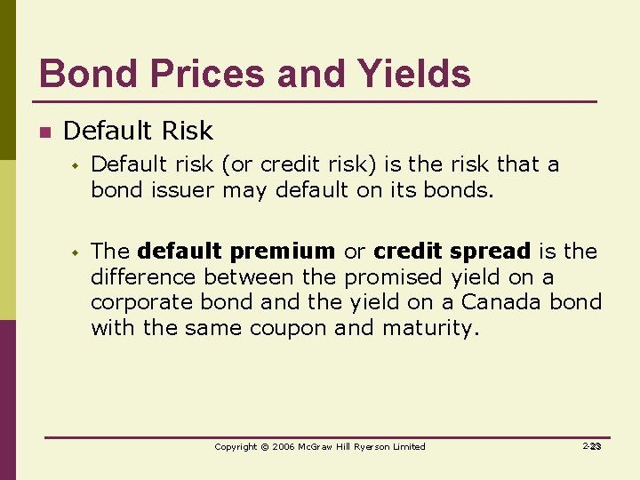 Bond Prices and Yields n Default Risk w Default risk (or credit risk) is