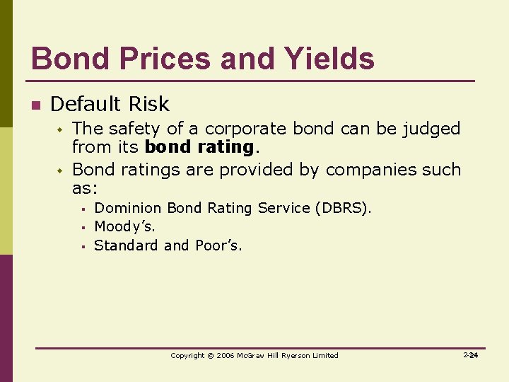 Bond Prices and Yields n Default Risk w w The safety of a corporate