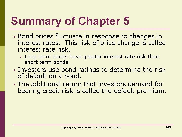 Summary of Chapter 5 w Bond prices fluctuate in response to changes in interest