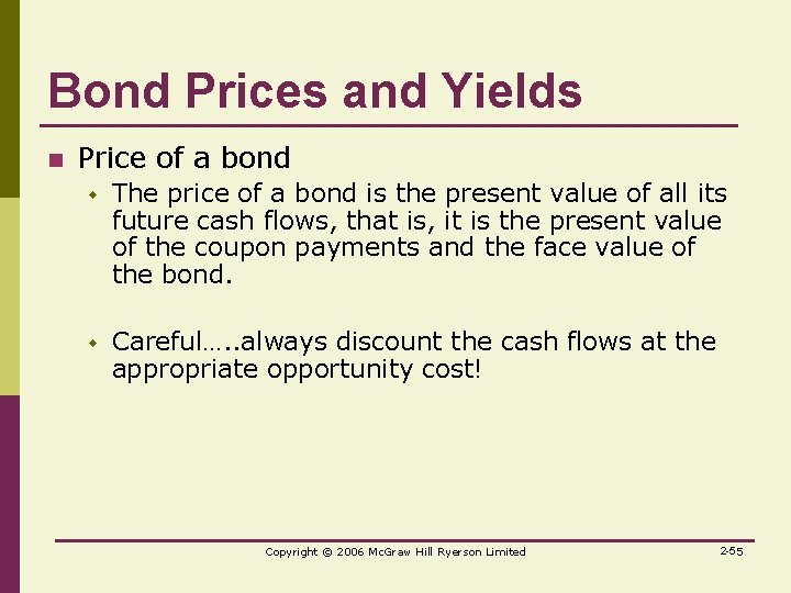 Bond Prices and Yields n Price of a bond w The price of a