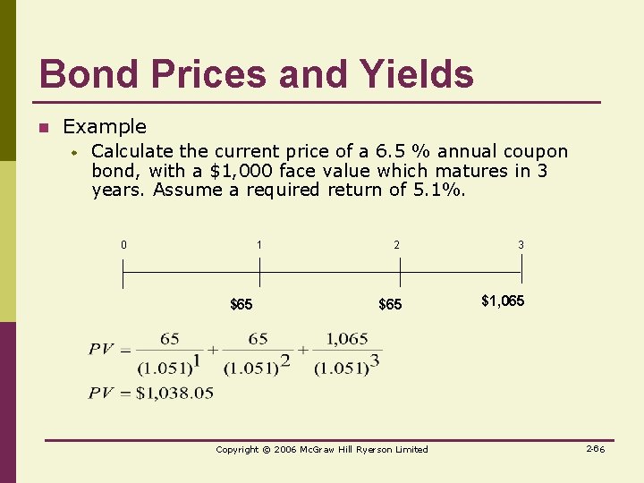 Bond Prices and Yields n Example w Calculate the current price of a 6.