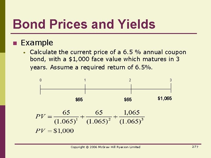 Bond Prices and Yields n Example w Calculate the current price of a 6.