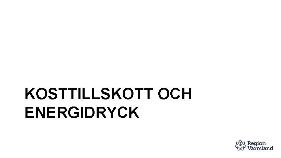 KOSTTILLSKOTT OCH ENERGIDRYCK 