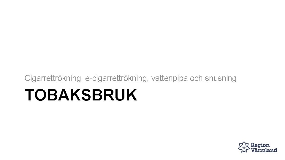 Cigarrettrökning, e-cigarrettrökning, vattenpipa och snusning TOBAKSBRUK 