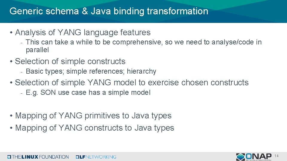 Generic schema & Java binding transformation • Analysis of YANG language features - This