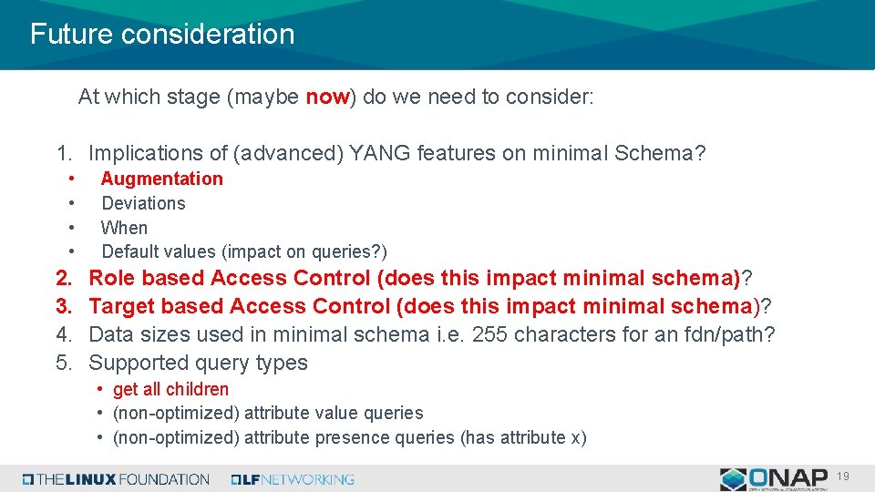 Future consideration At which stage (maybe now) do we need to consider: 1. Implications