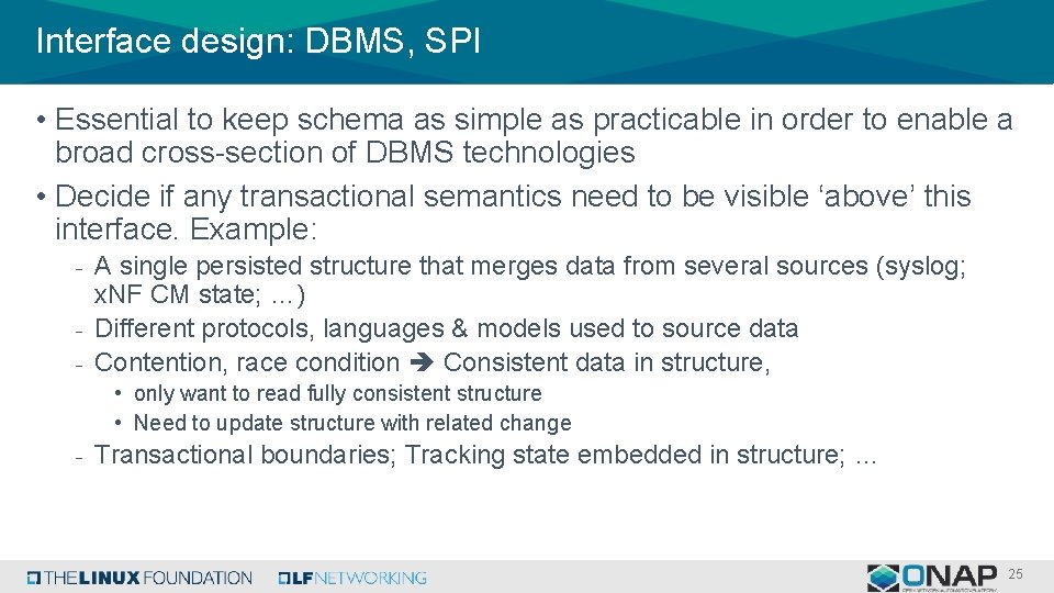 Interface design: DBMS, SPI • Essential to keep schema as simple as practicable in